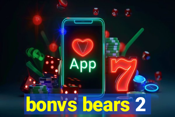 bonvs bears 2